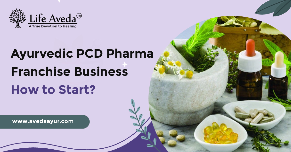 Ayurvedic PCD Pharma Franchise Business - How to Start?
