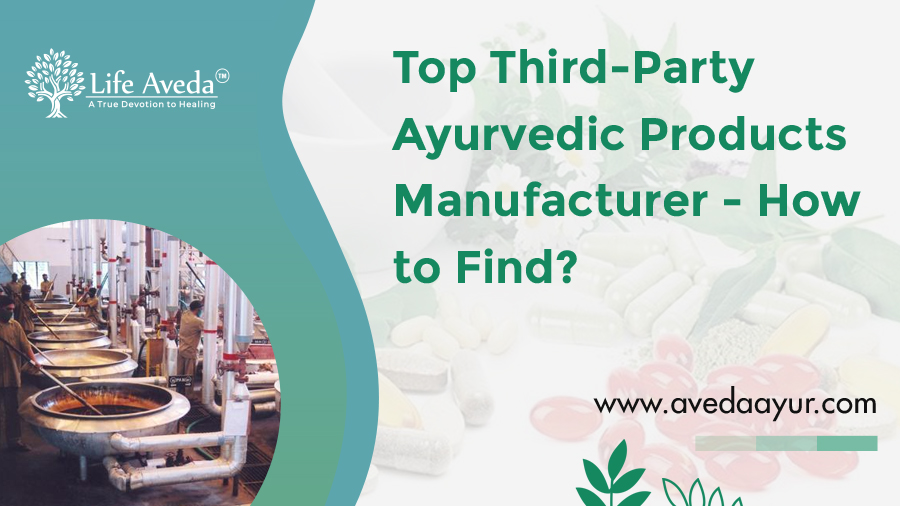 Top Third-Party Ayurvedic Products Manufacturer - How to Find?