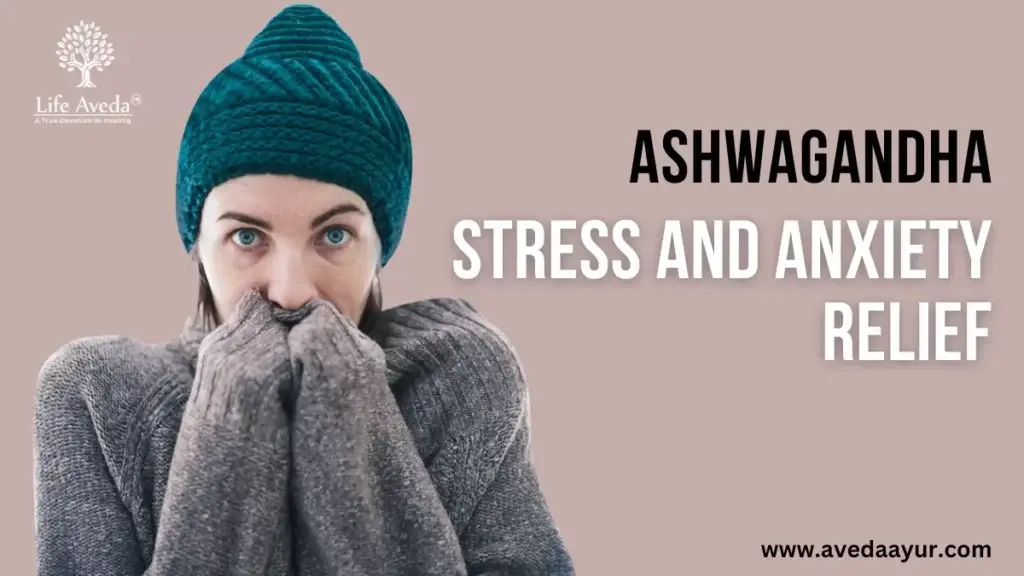 Ashwagandha for Stress and Anxiety Relief