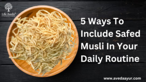 The top five ways to use Safed Musli in your daily routine