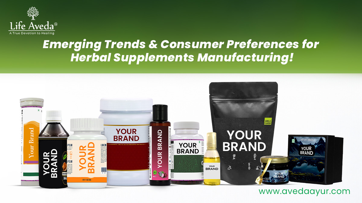 Emerging Trends & Consumer Preferences for Herbal Supplements Manufacturing!