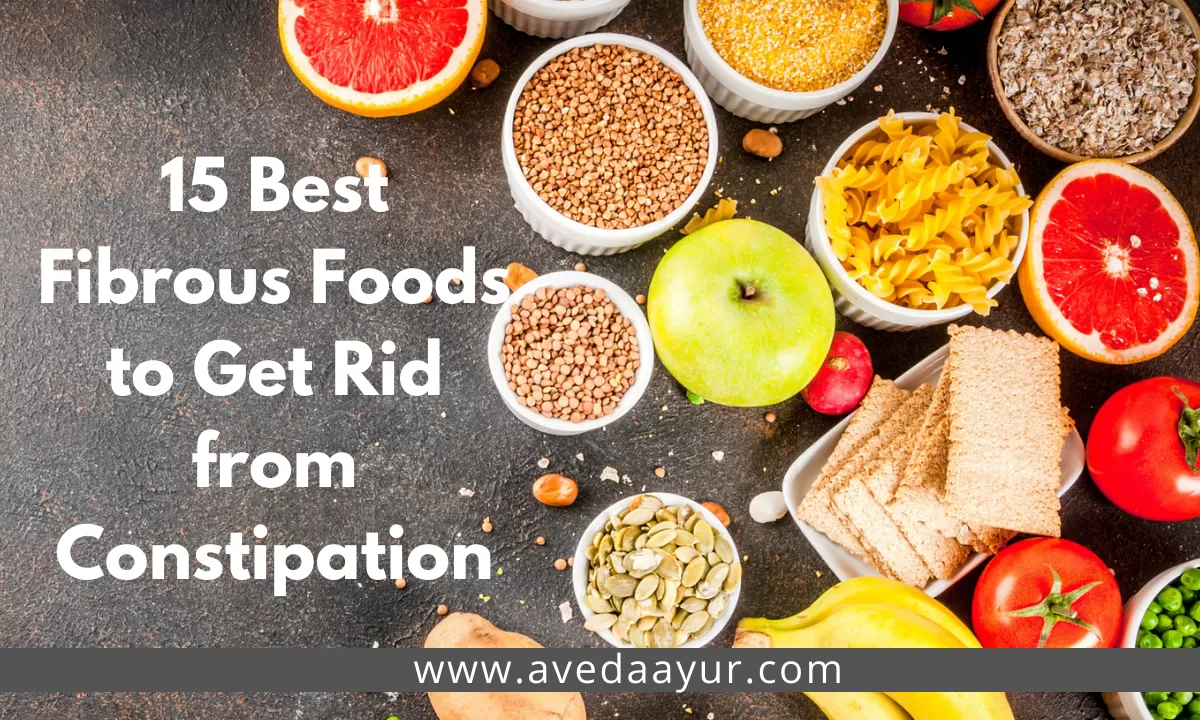 15 Best Fibrous Foods to Get Rid from Constipation