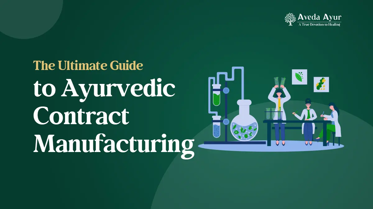 The Ultimate Guide to Ayurvedic Contract Manufacturing
