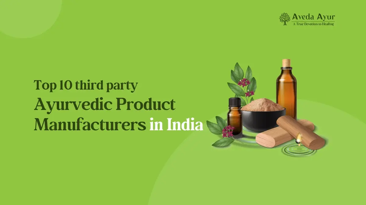 Top 10 third party Ayurvedic Product Manufacturers in India.