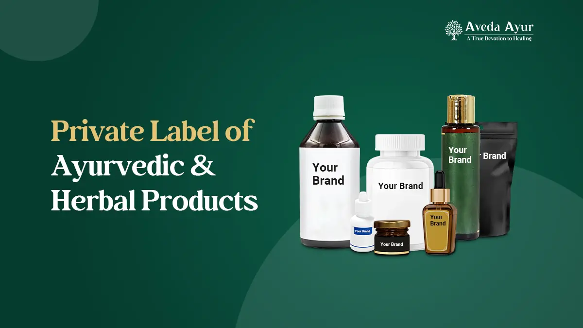 private label manufacturer of ayurvedic & herbal products