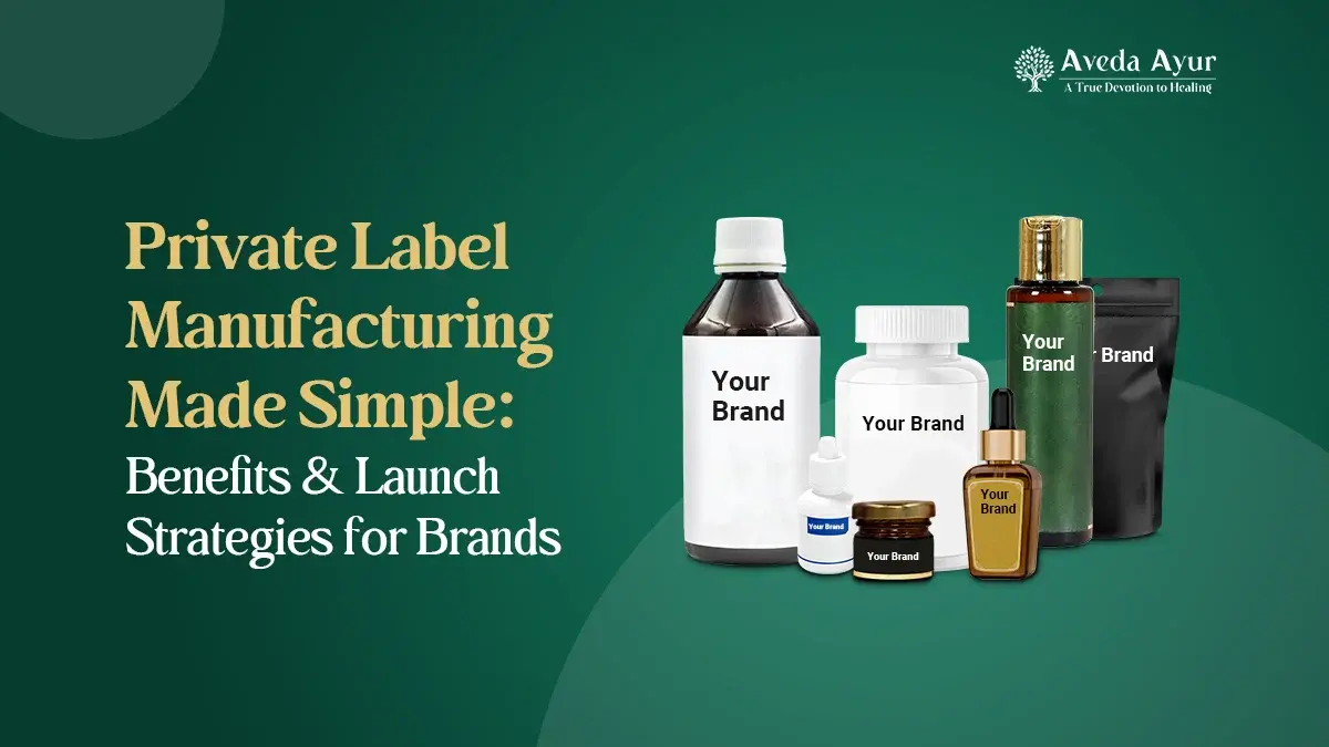 Private Label Manufacturing Made Simple: Benefits & Launch Strategies for Brands