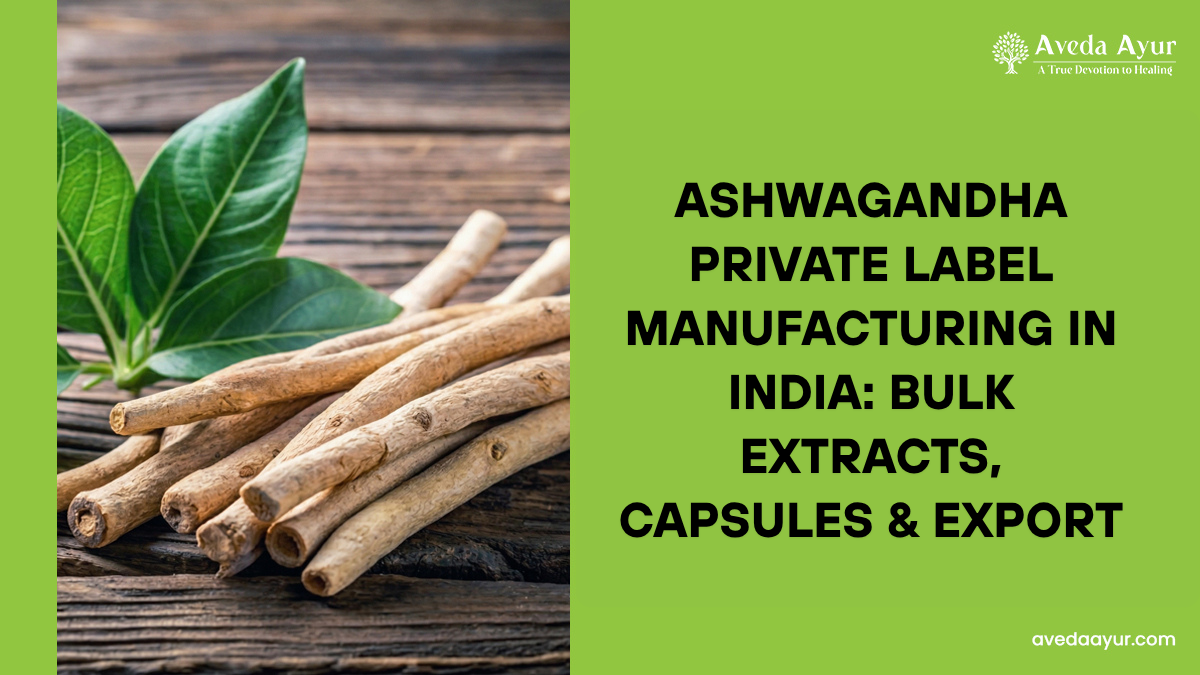 Ashwagandha Private Label Manufacturer in India